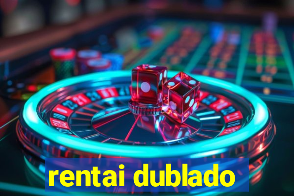 rentai dublado